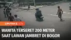 Hati-Hati, kejahatan jalanan selalu mengincar korbannya yang lengah. Melawan jambret, seorang wanita di Bogor, Jawa Barat, terseret sepeda motor sejauh 200 meter.