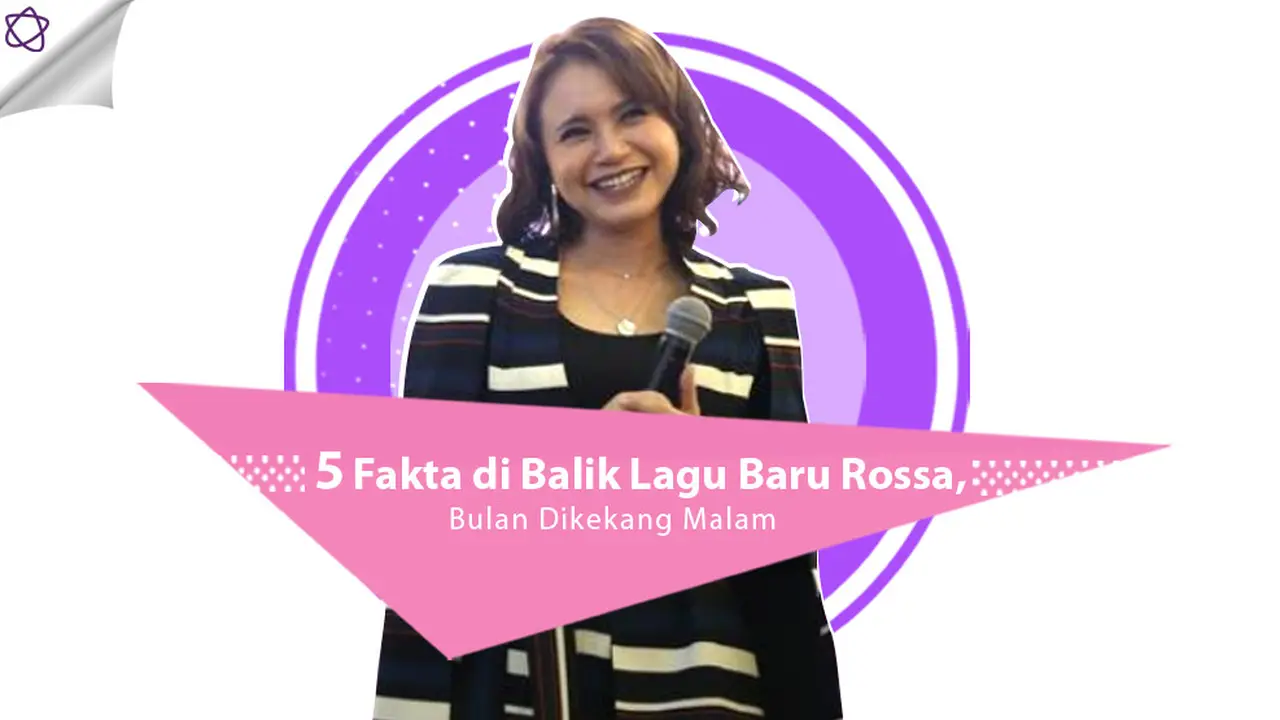 [Bintang] 5 Fakta di Balik Lagu Baru Rossa, Bulan Dikekang Malam