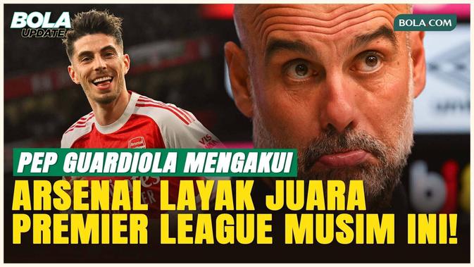 Pep Guardiola Akui Arsenal Layak Juara, Akui Man. City Tak Mampu Kejar Poin di Akhir Musim