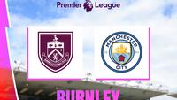 Prediksi Liga Inggris, Burnley vs Man City: Kans The Citizens Kudeta Arsenal di Puncak Klasemen