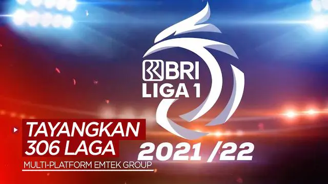 VIDEO: 306 Laga BRI Liga 1 Tayang di Multi-Platform EMTEK Group, Nantikan Juga Liga 1 Fantasy League