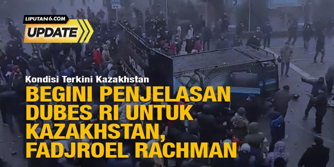 Liputan6 Update: Dubes RI untuk Kazakhstan dan Republik Tajikistan soal Kondisi Terkini Kazakhstan