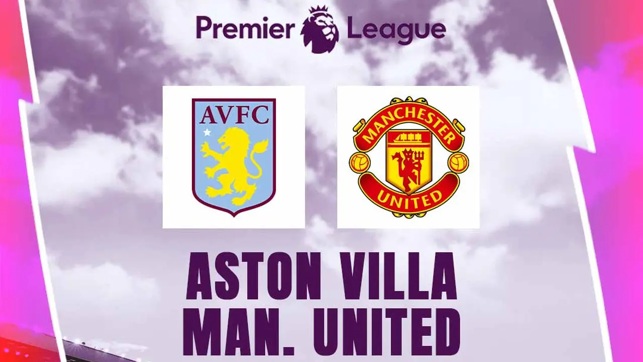 Liga Inggris - Aston Villa Vs Manchester United