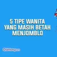 Tipe-tipe Wanita yang Masih Betah Menjomblo