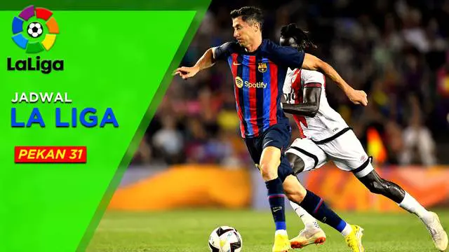 MOTION GRAFIS: Jadwal Liga Spanyol Pekan 31, Barcelona Tandang ke Markas Rayo Vallecano
