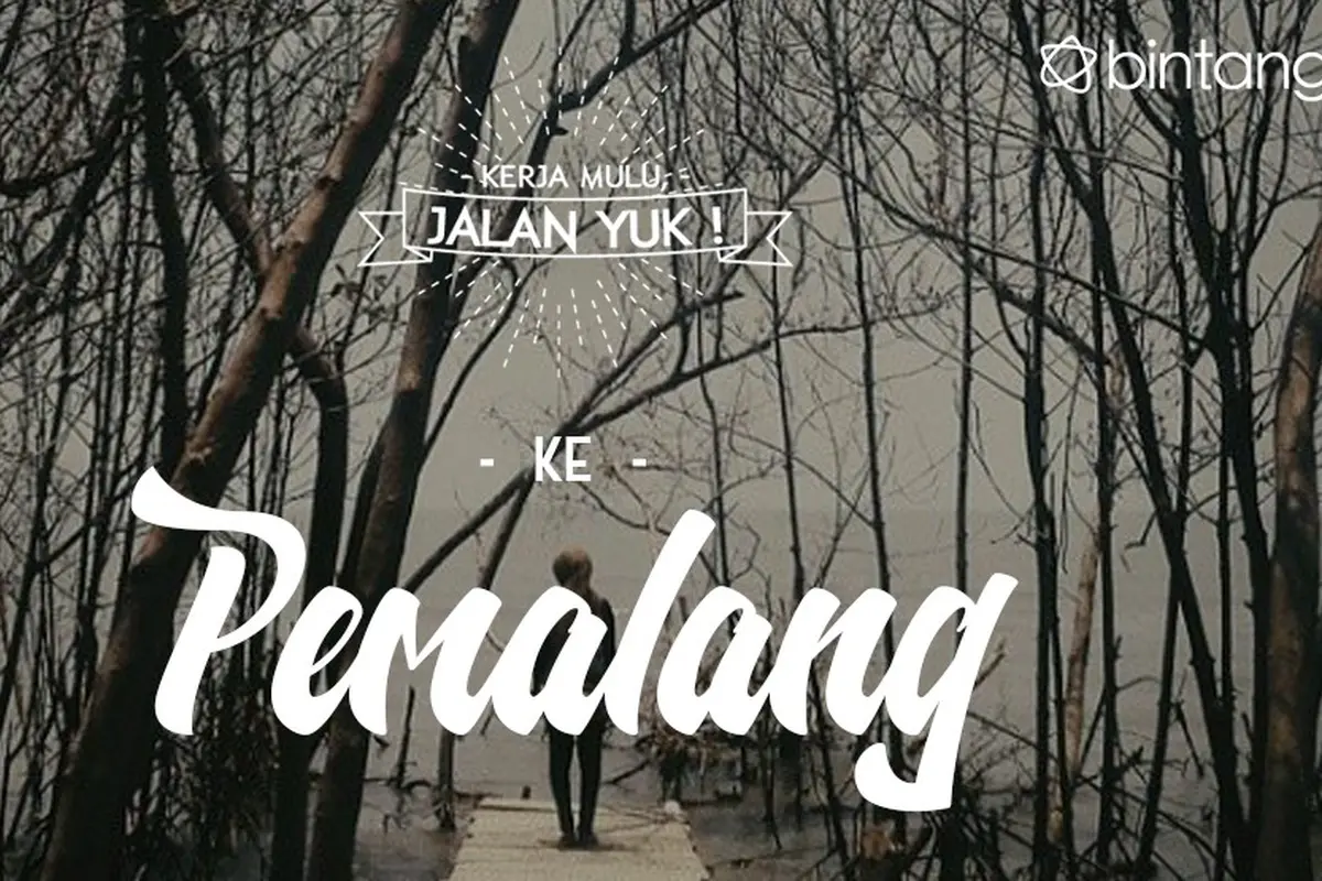 [Bintang] Kerja Mulu, Jalan Yuk!