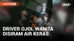 Driver Ojol Wanita Disiram Air Keras Usai Tolak Rujukan Mantan Suami