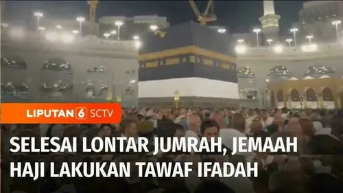 VIDEO: Pelaksanaan Tawaf Ifadah: Jemaah Haji Diminta Perhatikan Kepadatan Masjidil Haram