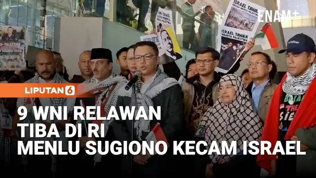 9 WNI Sempat Ditahan Israel Tiba di Indonesia, Menlu Sugiono Kecam Pelanggaran