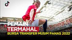 Berita video 8 pemain termahal di bursa transfer musim panas tahun 2022. Nama Erling Haaland berada di urutan kedua