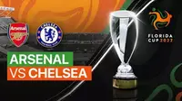 Link Live Streaming Florida Cup : Arsenal Vs Chelsea di Vidio, Minggu 24 Juli 2022. (Sumber : dok. vidio.com)