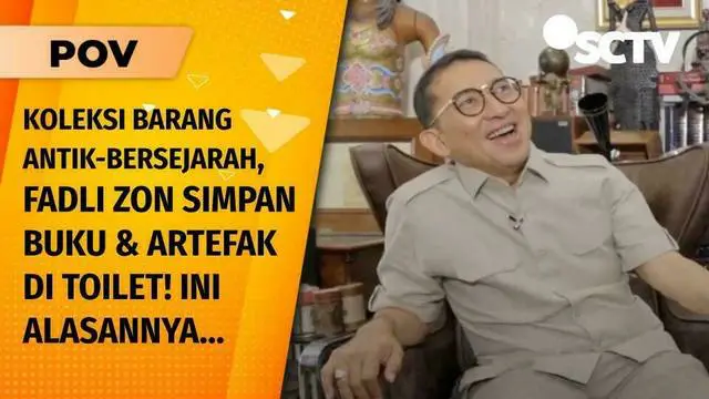 Fadli Zon Ungkap Alasan Penampilannya yang Berubah Total  & Tunjukkan Koleksi Benda Bersejarah | POV