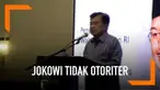 Wakil Presiden Jusuf Kalla menjelaskan bahwa Presiden Joko Widodo bukanlah tipe pemimpin yang otoriter terhadap pemerintahannya.