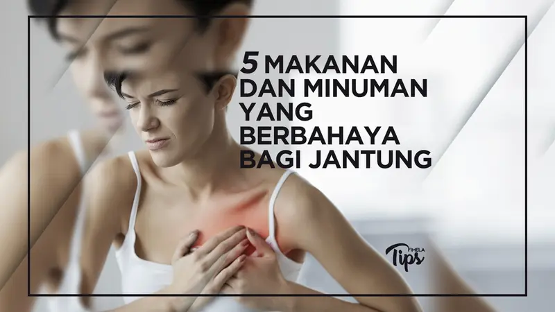 5 Makanan dan Minuman yang Berbahaya Bagi Jantung