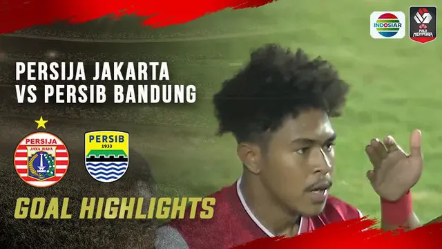 VIDEO: 2 Gol Cepat Persija Jakarta ke Gawang Persib Bandung di Leg 1 Final Piala Menpora 2021