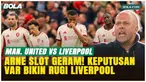 Arne Slot Murka! Keputusan VAR Selalu Merugikan Liverpool Sepanjang Musim