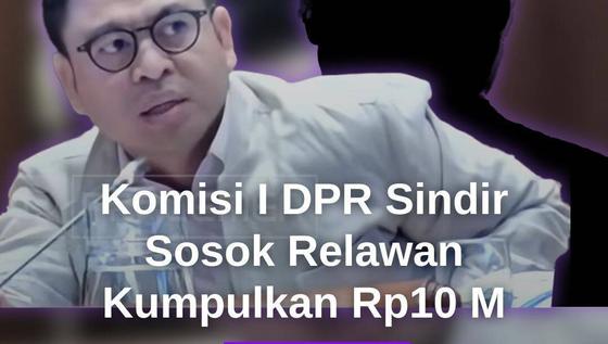 Komisi I DPR Sindir Sosok yang Kumpulkan Rp10 M: Baru Datang Sekali, Seperti Paling Bekerja di Aceh!