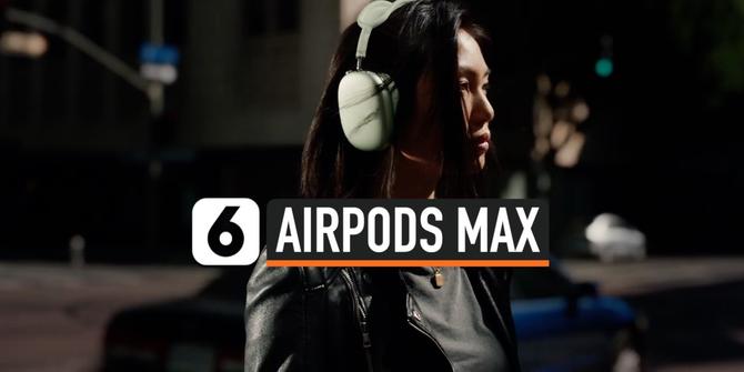 VIDEO: AirPods Max, Headphone Besar yang Baru Diluncurkan Apple