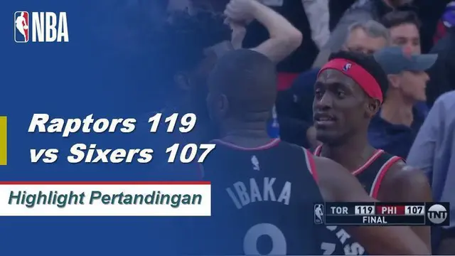 Cuplikan Pertandingan NBA : Raptors 119 vs Sixers 107