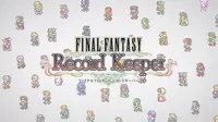 Tips Main Game Final Fantasy Record Keeper Secara Optimal