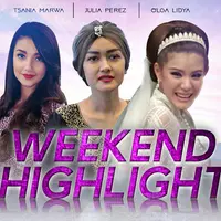 HL Weekend Highlight Tsania Marwa, Julia Perez, Olga Lidya