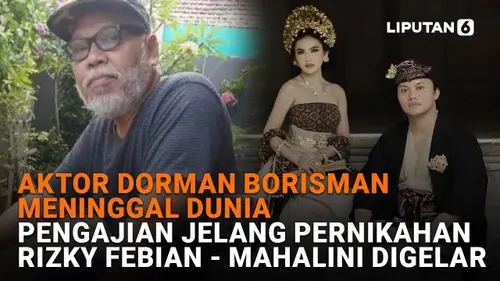 Aktor Dorman Borisman Meninggal Dunia, Pengajian Jelang Pernikahan Rizky Febian - Mahalini Digelar