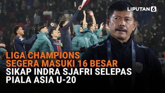 Liga Champions Segera Masuki 16 Besar, Sikap Indra Sjafri Selepas Piala Asia U-20