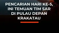Pencarian Hari Ke-5, Ini Temuan Tim SAR di Pulau Depan Krakatau