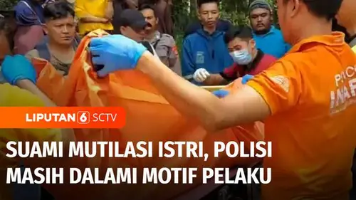 VIDEO: Kasus Suami Mutilasi Istri di Ciamis, Polisi Masih Dalami Motif Pelaku