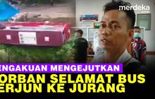 VIDEO: Pengakuan Korban Selamat, Momen Maut saat Bus Terjun ke Jurang