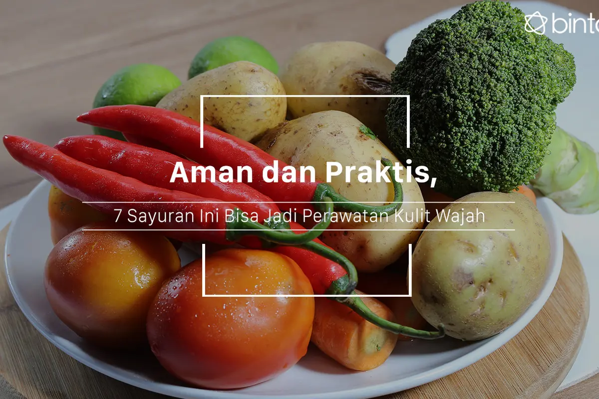 Aman dan Praktis, 7 Sayuran Ini Bisa Jadi Perawatan Kulit Wajah