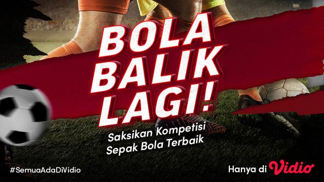 Bola Balik Lagi, Nonton Semua Pertandingan Serunya Hanya di Vidio