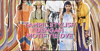 Bagaimana tetap tampil stylish dengan motif Tie Dye? Yuk, cek video di atas!