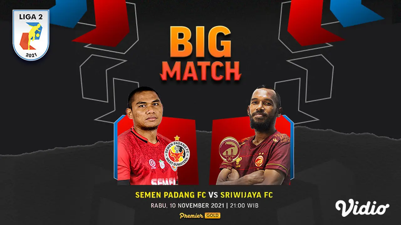 Jadwal dan Live Streaming Big Match Liga 2 : Semen Padang vs Sriwijaya FC di Vidio