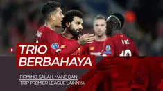 Berita motion grafis 5 calon trio berbahaya Premier League, Liverpool tetap adalankan Mohamed Salah, Sadio Mane dan Roberto Firmino?