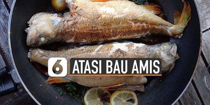 VIDEO: Tips Singkirkan Bau Amis Saat Masak Ikan di Dapur