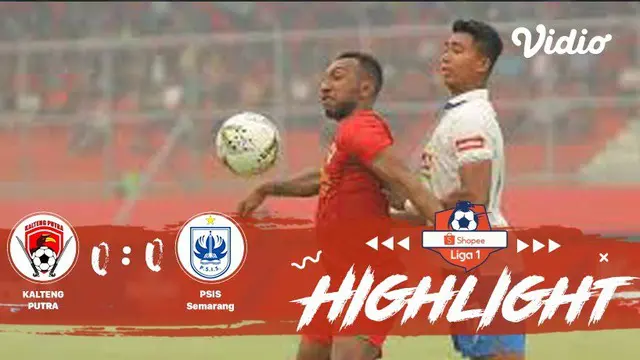 VIDEO: Highlights Liga 1 2019, Kalteng Putra Vs PSIS 0-0