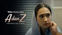 Sinopsis Series A dan Z: InsyaAllah Cinta Episode 4, Perasaan Zara yang Tak Lagi Bisa Disembunyikan