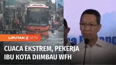 Pj Gubernur Jakarta mengimbau pekerja bisa work from home bila kondisi cuaca terus memburuk dan berpotensi membahayakan.