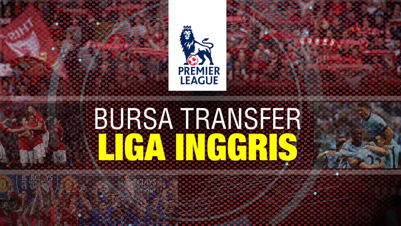  Bursa Transfer Liga Inggris 