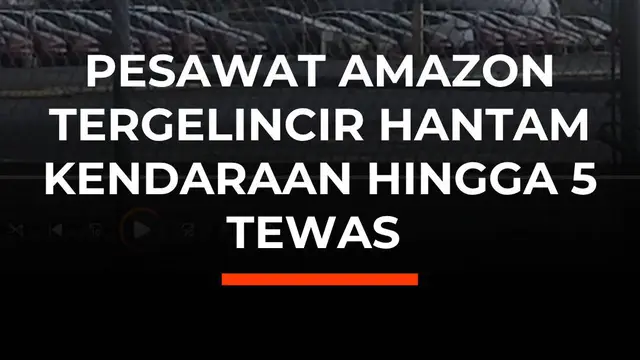 Pesawat Amazon Tergelincir Hantam Kendaraan, 5 Tewas