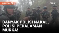 Anggota Polisi di Pedalaman Marah Banyak Oknum Polisi Nakal