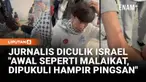 Jurnalis Tempo, Andre Prasetyo Nugroho, menceritakan dugaan kekerasan yang dilakukan pasukan Israel terhadap dirinya saat ditahan