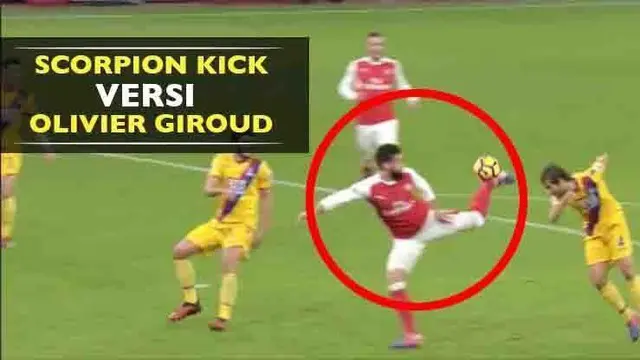 Olivier Giroud mencetak gol scorpion kick saat Arsenal melawan Crystal Palace, inilah gol versi Striker asal Prancis itu