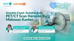 Semakin Cepat, Semakin Baik: PET/CT Scan Harapan Baru Melawan Kanker
