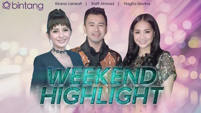 [Bintang] HL Weekend Highlight KIrana Larsati, Raffi Ahmad, Nagita Slavina