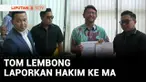 Setelah bebas dari rutan Cipinang usai menerima abolisi dari Presiden Prabowo, mantan Menteri Perdagangan, Thomas Trikasih Lembong (Tom Lembong) melaporkan Majelis Hakim yang memvonis dirinya ke Mahkamah Agung.