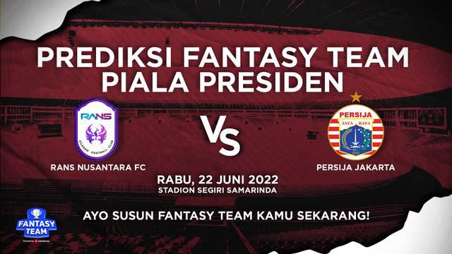 Berita video prediksi fantasy team, Rans Nusantara FC Vs Persija Jakarta, Rabu (22/6/22)