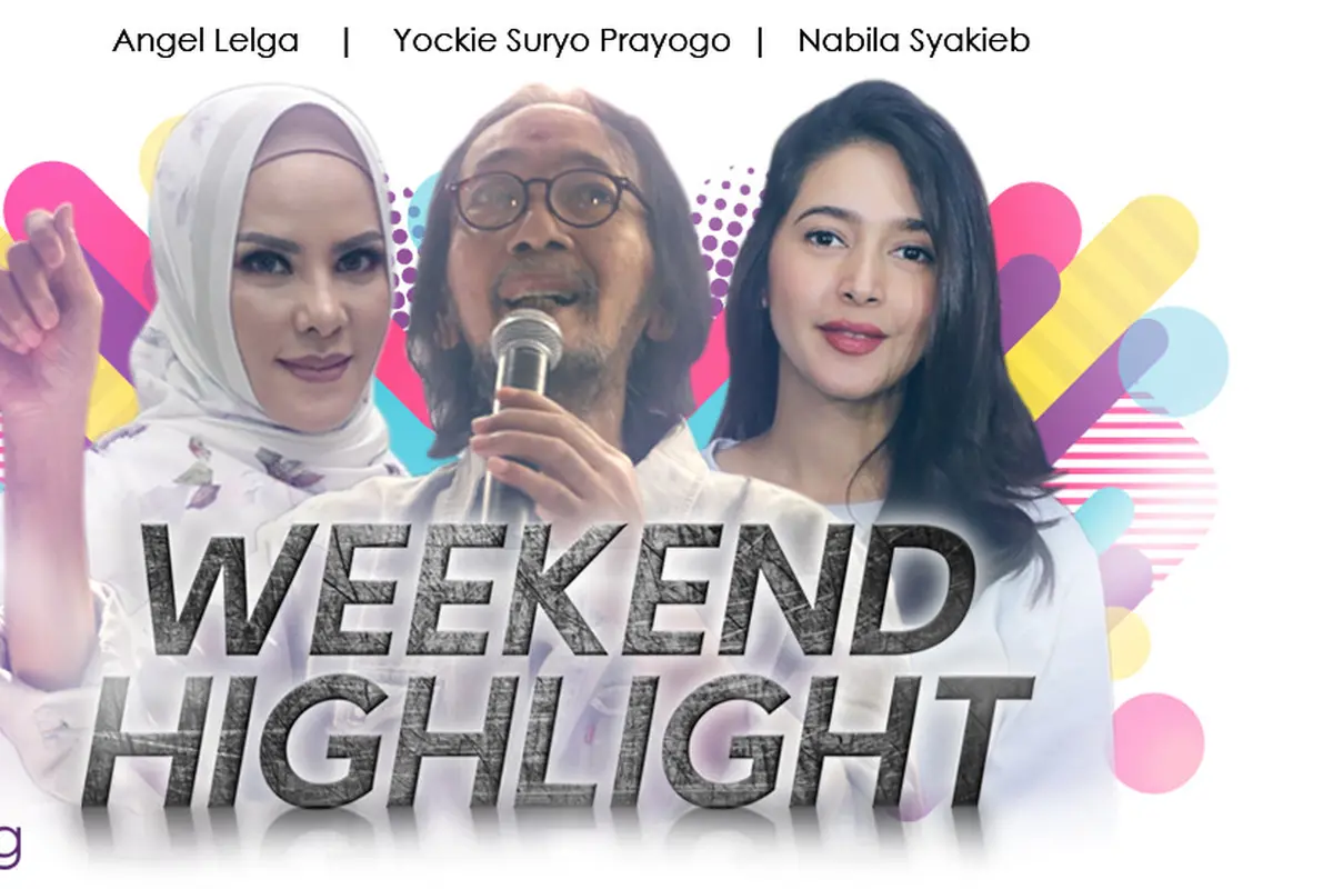[Bintang] HL Weekend Highlight Angel Lelga, Yockie Suryo Prayogo, Nabila Syakieb
