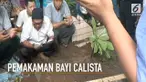 Bayi Calista meninggal setelah sempat mengalami koma akibat dianiaya Ibu kandungnya sendiri.